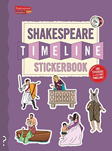The Shakespeare Timeline Stickerbook: See all the plays of Shakespeare being performed at once in the Globe Theatre! (Timeline Stickerbook, 2)